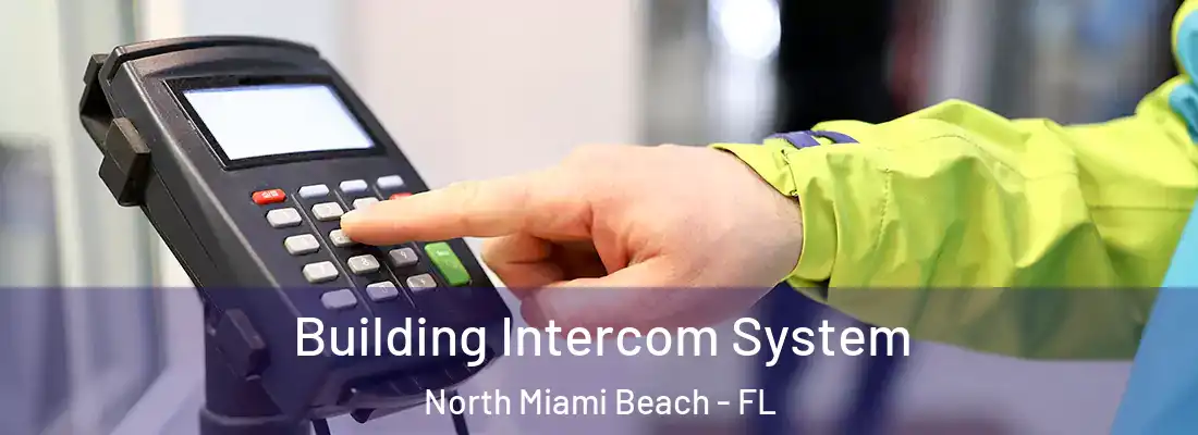  Building Intercom System North Miami Beach - FL