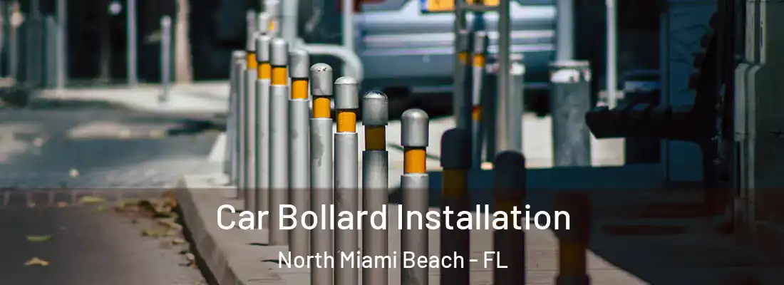  Car Bollard Installation North Miami Beach - FL
