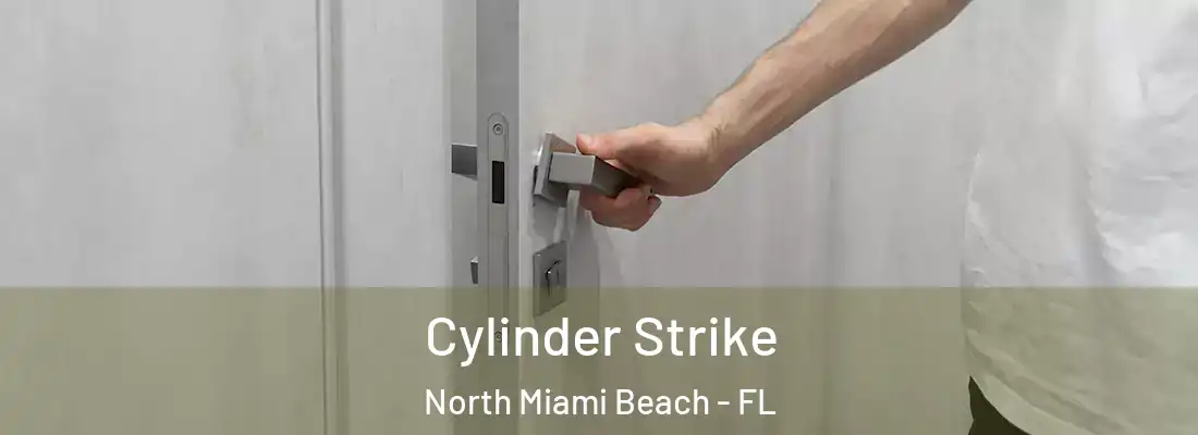  Cylinder Strike North Miami Beach - FL