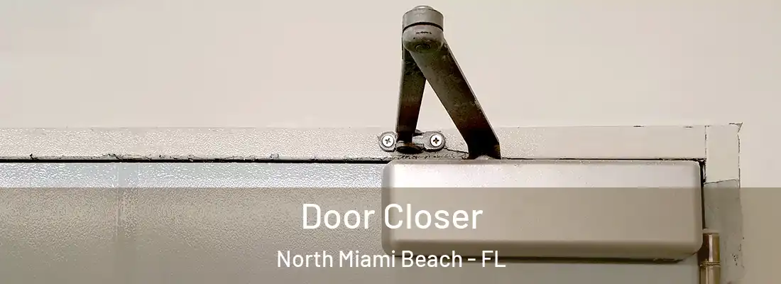  Door Closer North Miami Beach - FL
