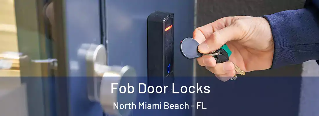  Fob Door Locks North Miami Beach - FL