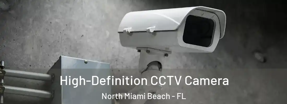  High-Definition CCTV Camera North Miami Beach - FL