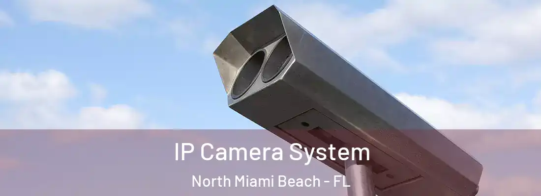  IP Camera System North Miami Beach - FL