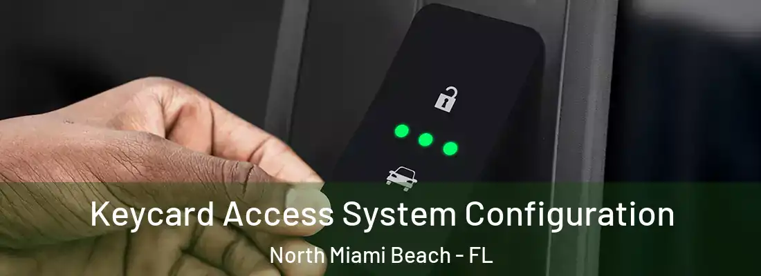  Keycard Access System Configuration North Miami Beach - FL
