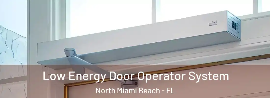  Low Energy Door Operator System North Miami Beach - FL