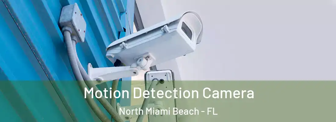  Motion Detection Camera North Miami Beach - FL