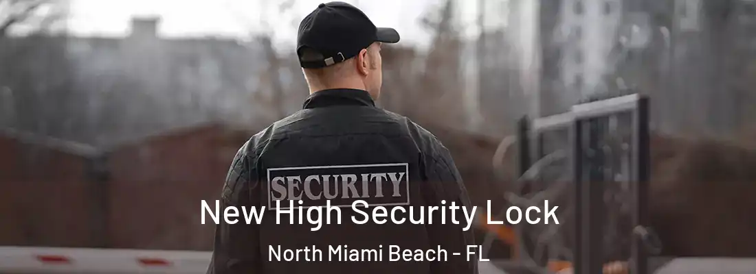  New High Security Lock North Miami Beach - FL