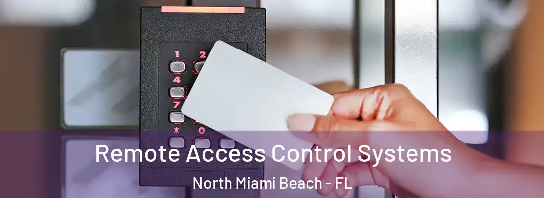  Remote Access Control Systems North Miami Beach - FL