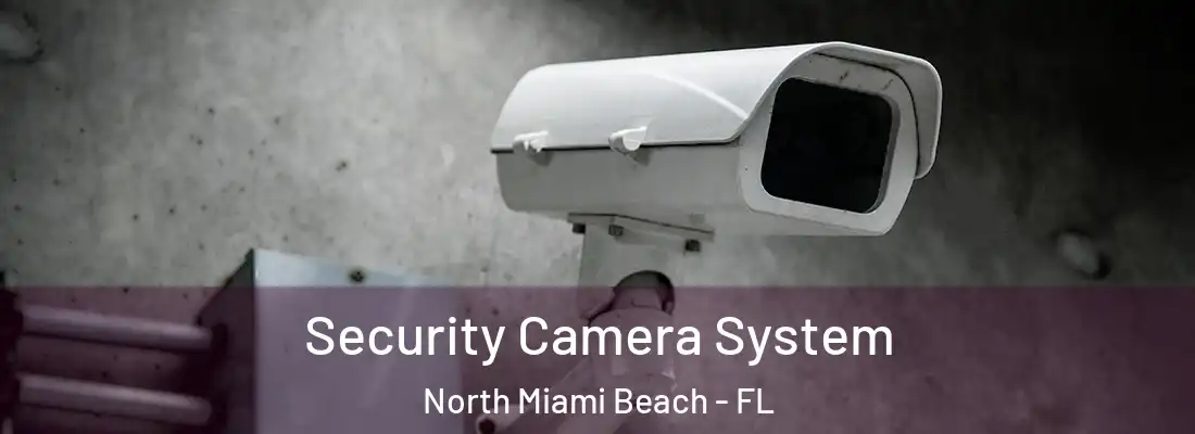 Security Camera System North Miami Beach - FL